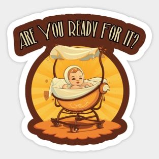 Are You Ready For It?! first time dad, mom, grandma, grandpa Sticker